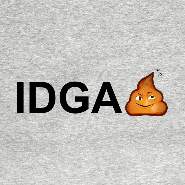 IDGA Shit Poop Emoji T-Shirt by SillyShirts